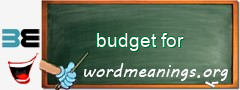 WordMeaning blackboard for budget for